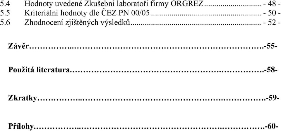 6 Zhodnocení zjištěných výsledků... - 52 - Závěr.