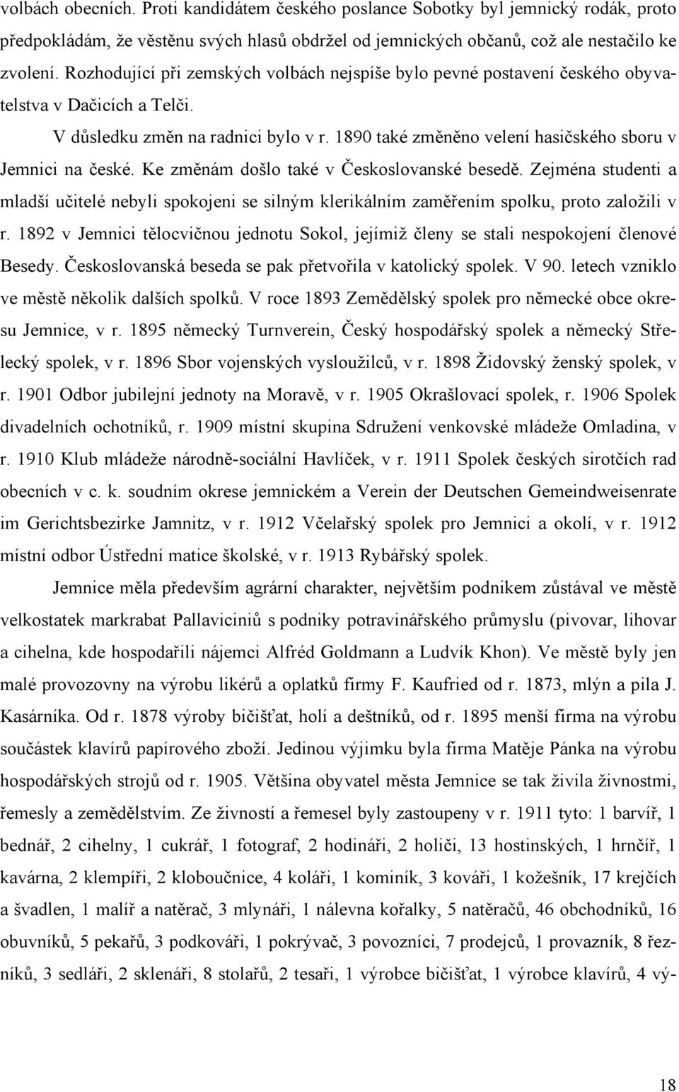 1890 také změněno velení hasičského sboru v Jemnici na české. Ke změnám došlo také v Českoslovanské besedě.