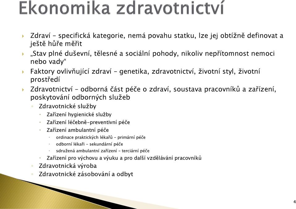 odborných služeb Zdravotnické služby Zařízení hygienické služby Zařízení léčebně-preventivní péče Zařízení ambulantní péče ordinace praktických lékařů primární péče odborní