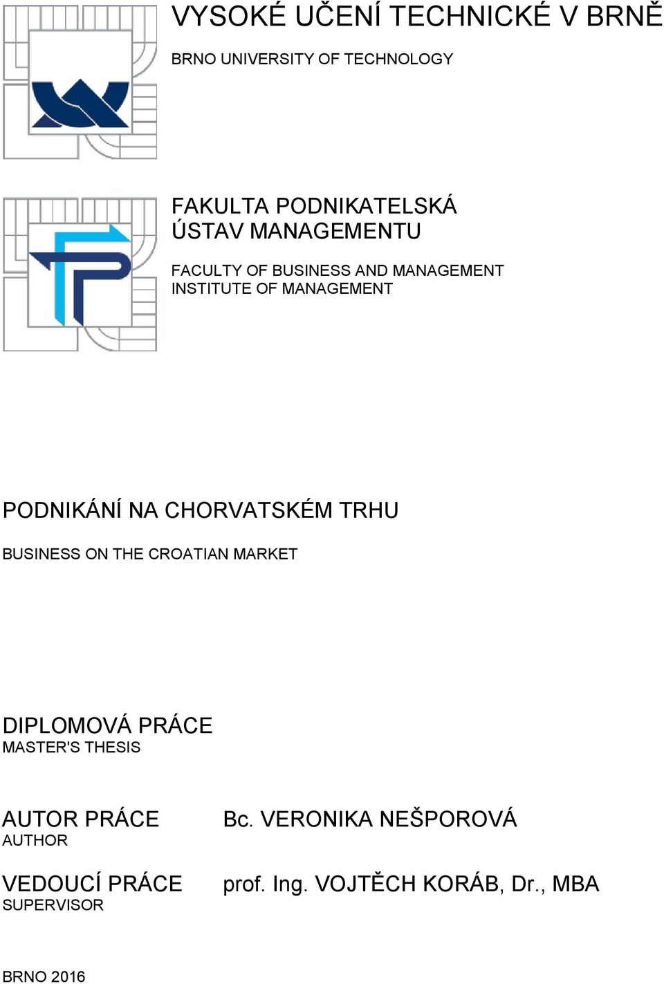 CHORVATSKÉM TRHU BUSINESS ON THE CROATIAN MARKET DIPLOMOVÁ PRÁCE MASTER'S THESIS AUTOR