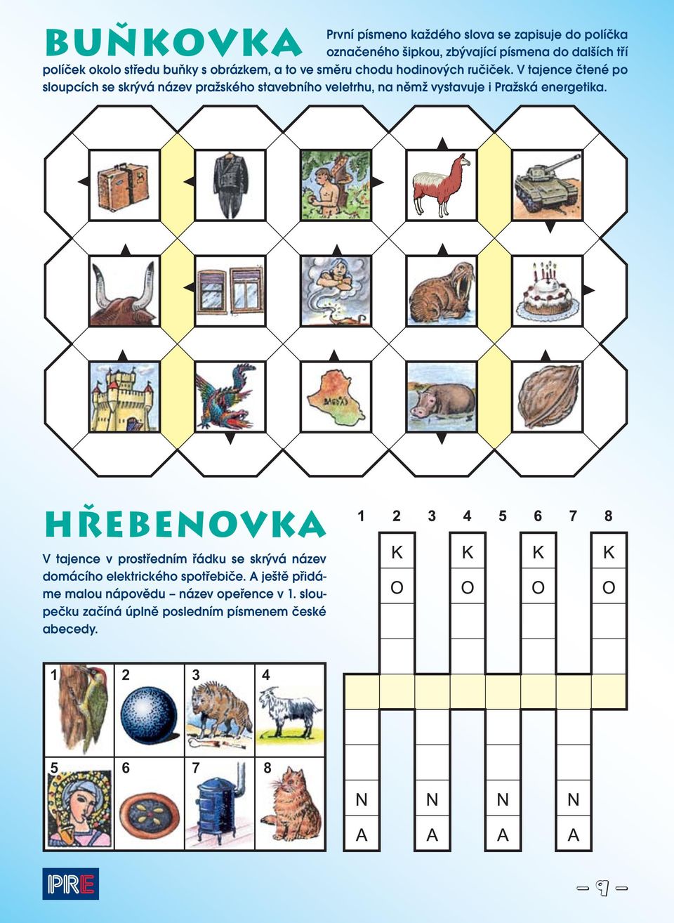 V tajence čtené po sloupcích se skrývá název pražského stavebního veletrhu, na němž vystavuje i Pražská energetika.