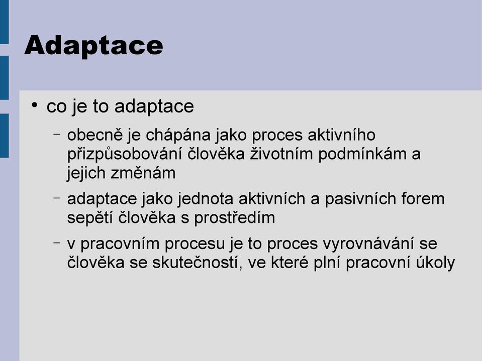 jednota aktivních a pasivních forem sepětí člověka s prostředím v pracovním