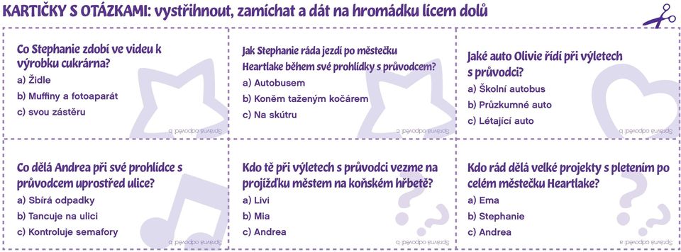 Létající auto Co dělá Andrea při své prohlídce s průvodcem uprostřed ulice a) Sbírá odpadky b) Tancuje na ulici c) Kontroluje semafory Kdo tě při výletech s