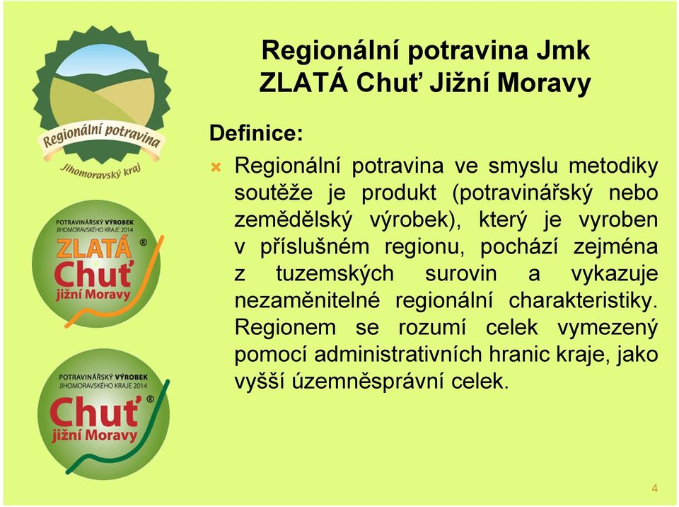 pochází zejména z tuzemských surovin a vykazuje nezaměnitelné regionální charakteristiky.