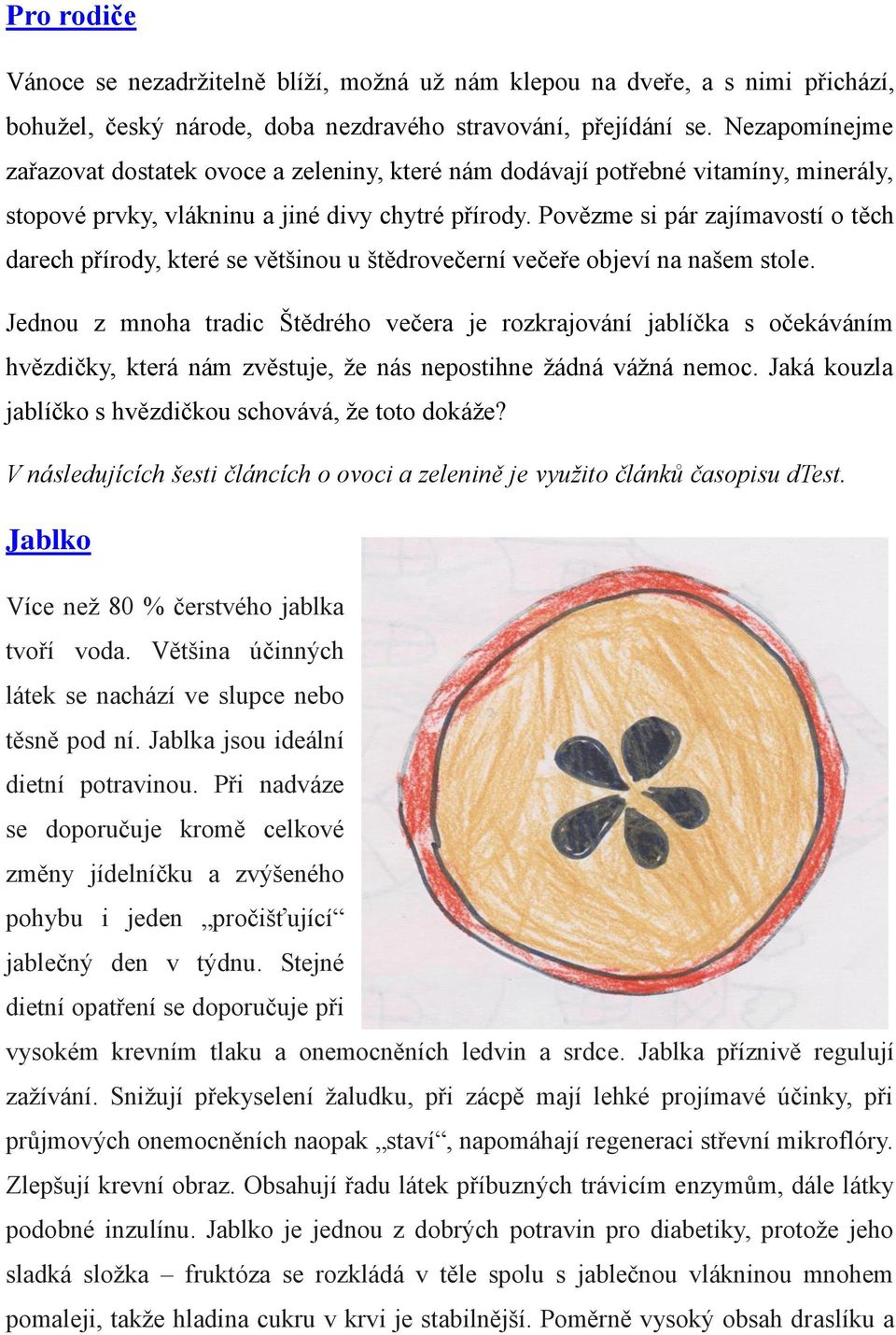 Povězme si pár zajímavostí o těch darech přírody, které se většinou u štědrovečerní večeře objeví na našem stole.