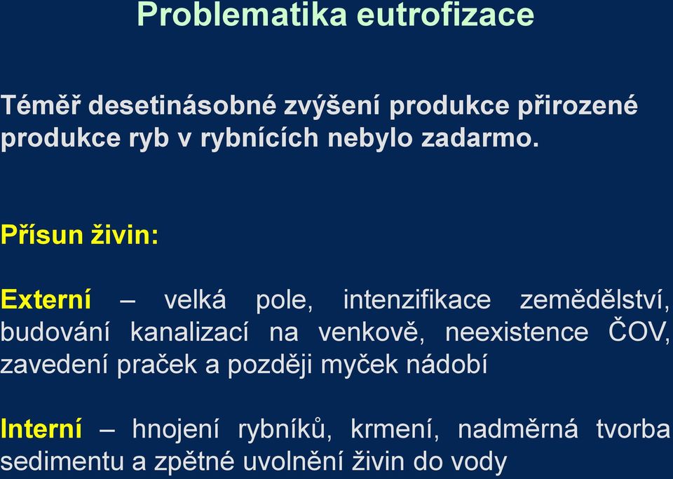 Přísun živin: Externí velká pole, intenzifikace zemědělství, budování kanalizací na