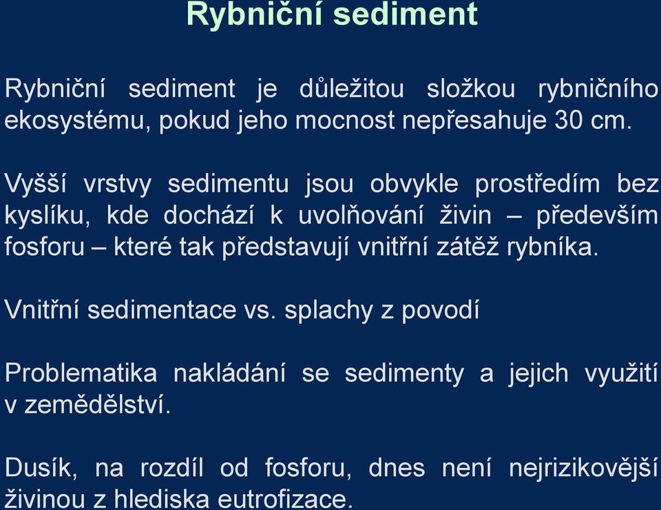 tak představují vnitřní zátěž rybníka. Vnitřní sedimentace vs.