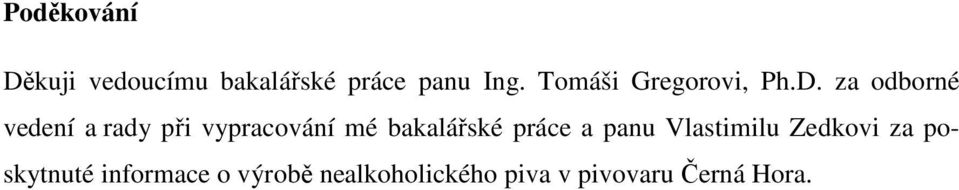 za odborné vedení a rady při vypracování mé bakalářské práce