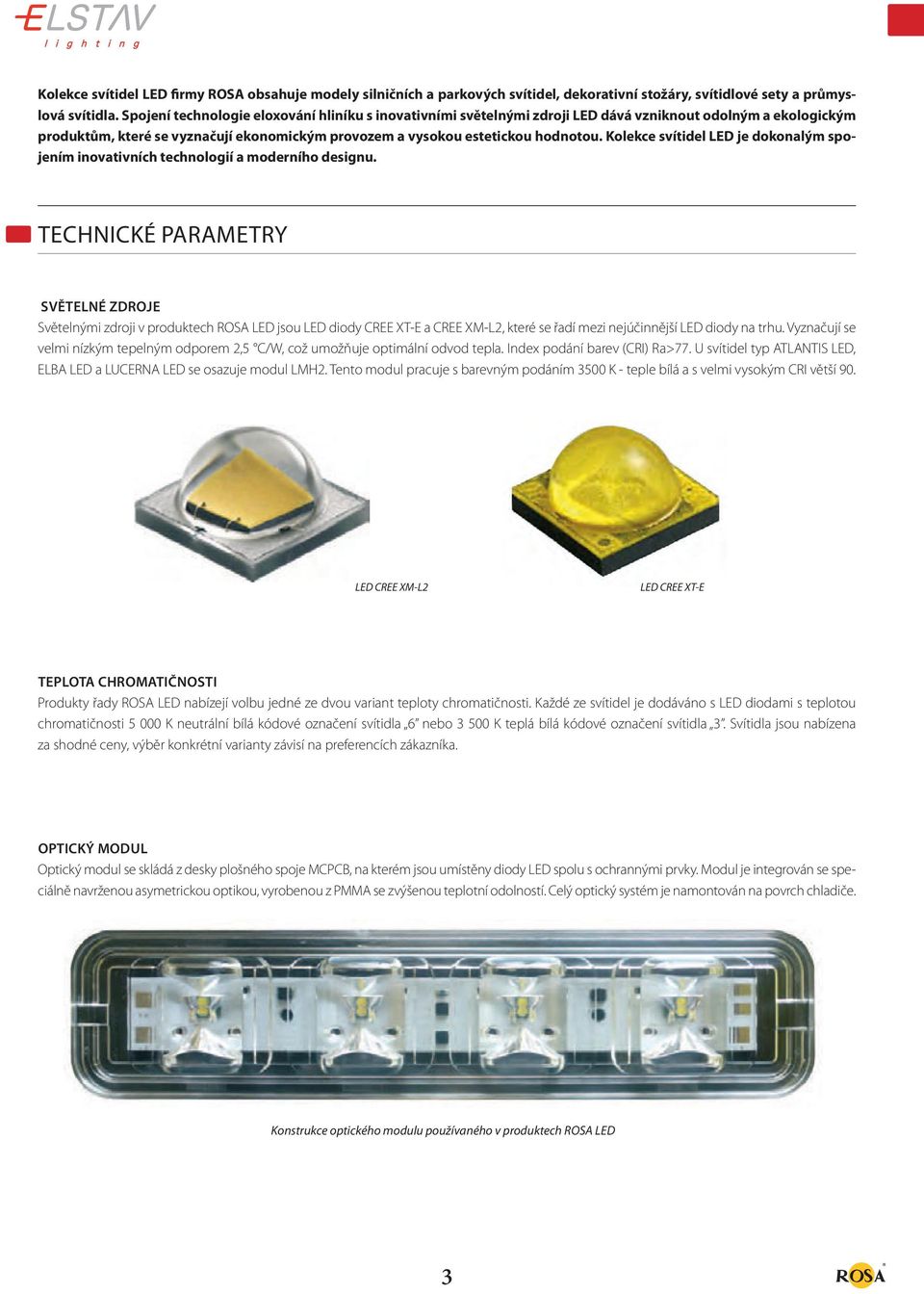 Kolekce svítidel LED je dokonalým spojením inovativních technologií a moderního designu.
