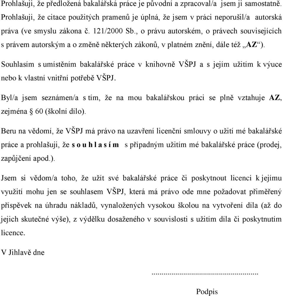 , o právu autorském, o právech souvisejících s právem autorským a o změně některých zákonů, v platném znění, dále též AZ ).