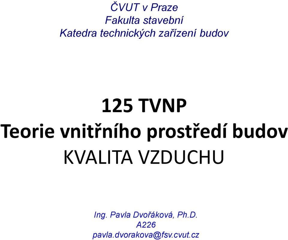 vnitřního prostředí budov KVALITA VZDUCHU Ing.