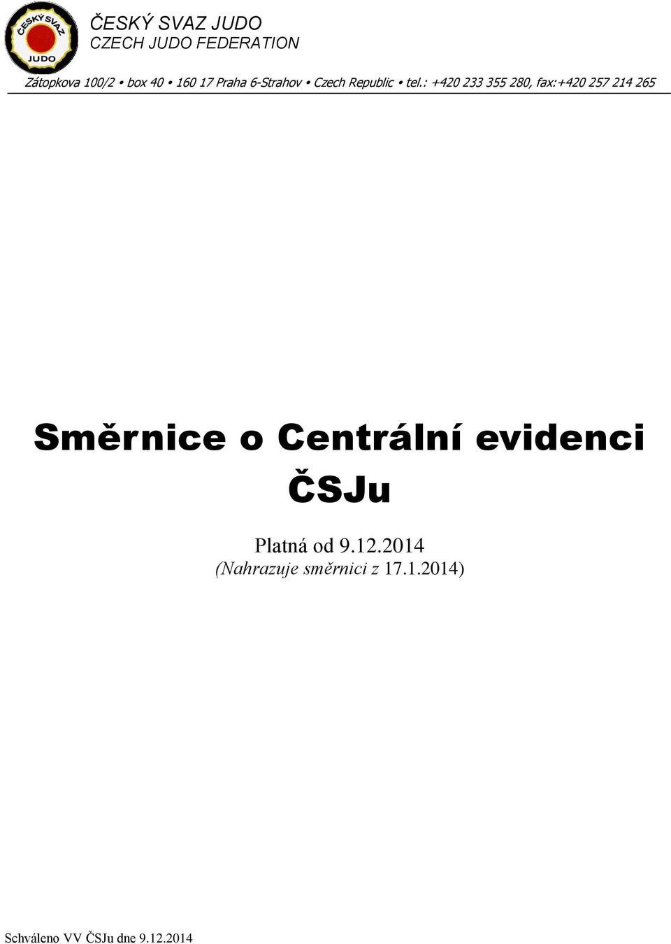 : +420 233 355 280, fax:+420 257 214 265 Směrnice o Centrální