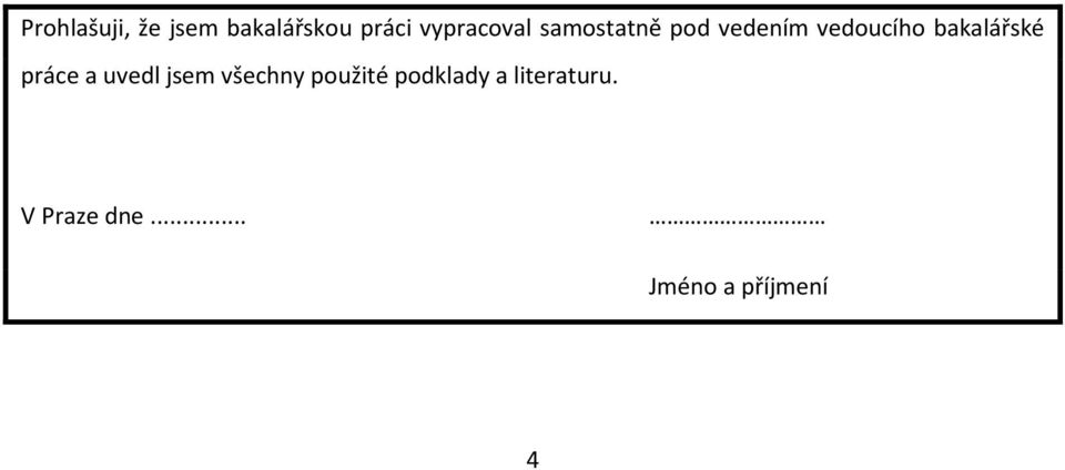 bakalářské práce a uvedl jsem všechny použité