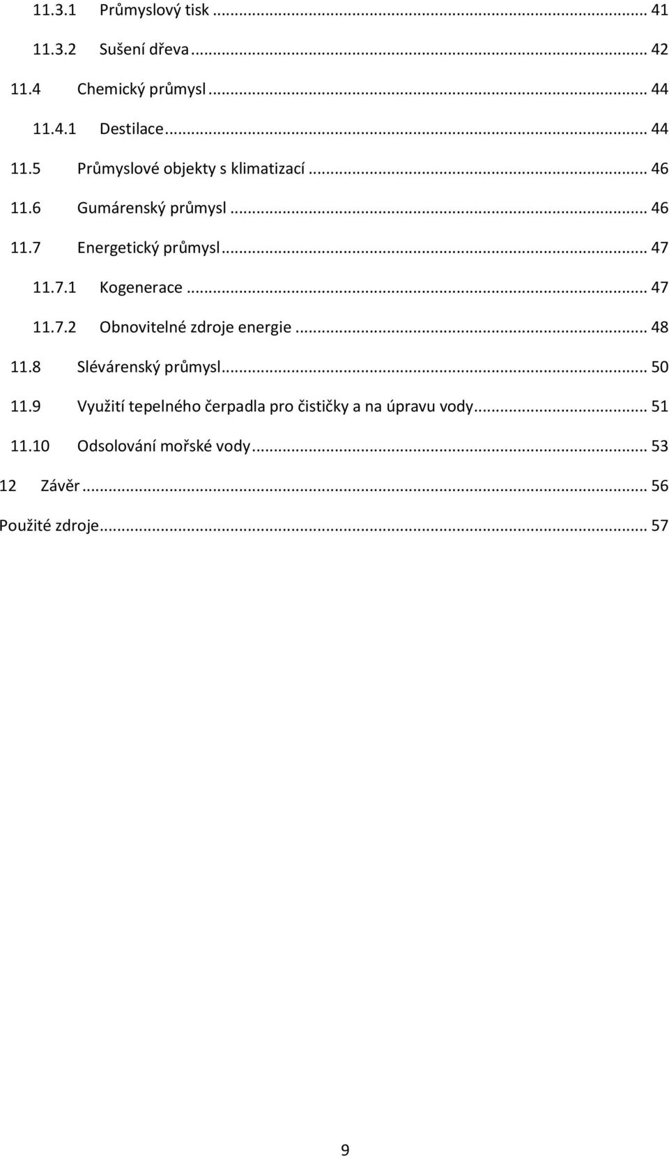.. 47 11.7.1 Kogenerace... 47 11.7.2 Obnovitelné zdroje energie... 48 11.8 Slévárenský průmysl... 50 11.