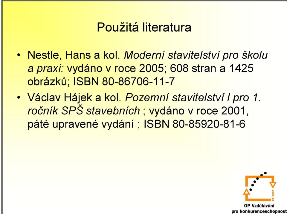 a 1425 obrázků; ISBN 80-86706-11-7 Václav Hájek a kol.