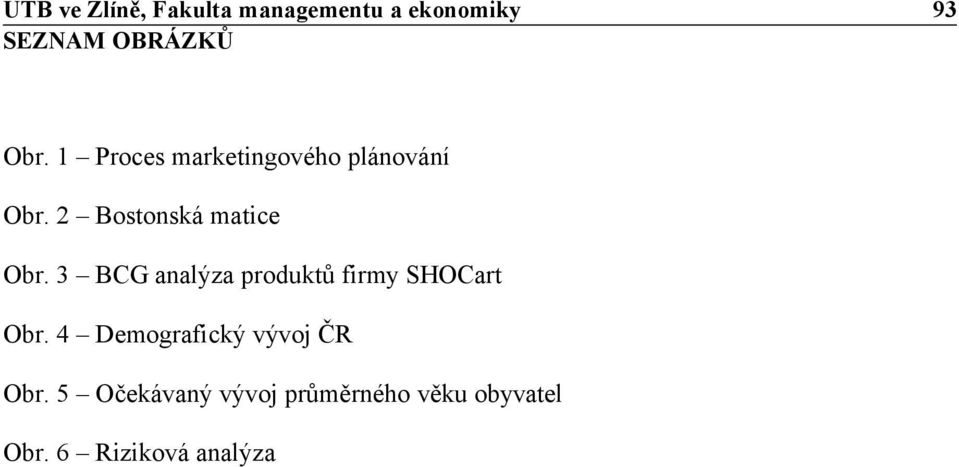 3 BCG analýza produktů firmy SHOCart Obr.