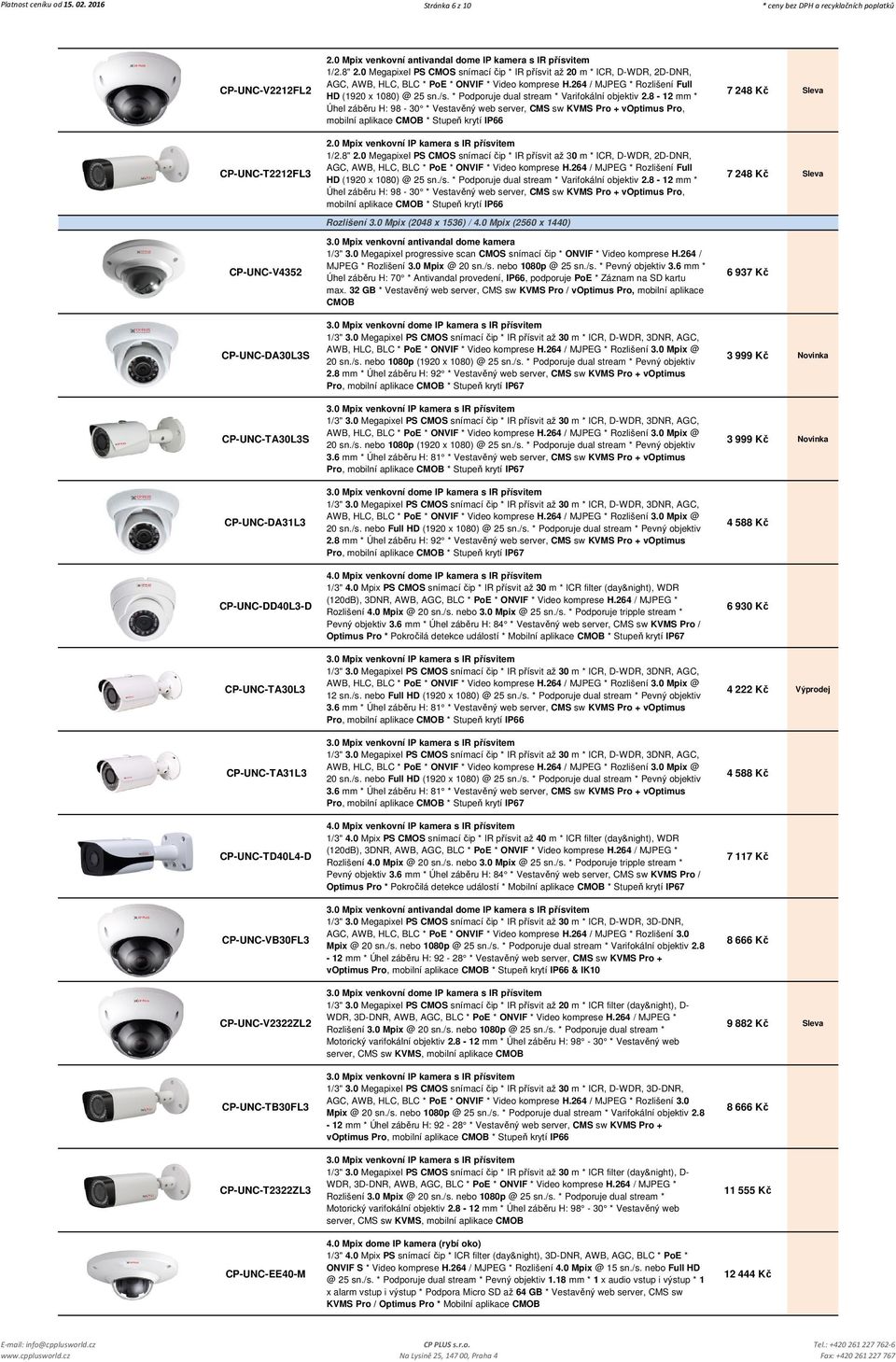 CP-UNC-TD40L4-D CP-UNC-VB30FL3 CP-UNC-V2322ZL2 CP-UNC-TB30FL3 CP-UNC-T2322ZL3 CP-UNC-EE40-M 2.0 Mpix venkovní antivandal dome IP kamera s IR přísvitem 1/2.8" 2.