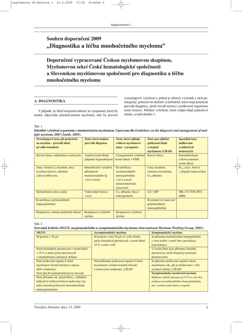 myelómovou spoloãností pro diagnostiku a léãbu mnohoãetného myelomu A.