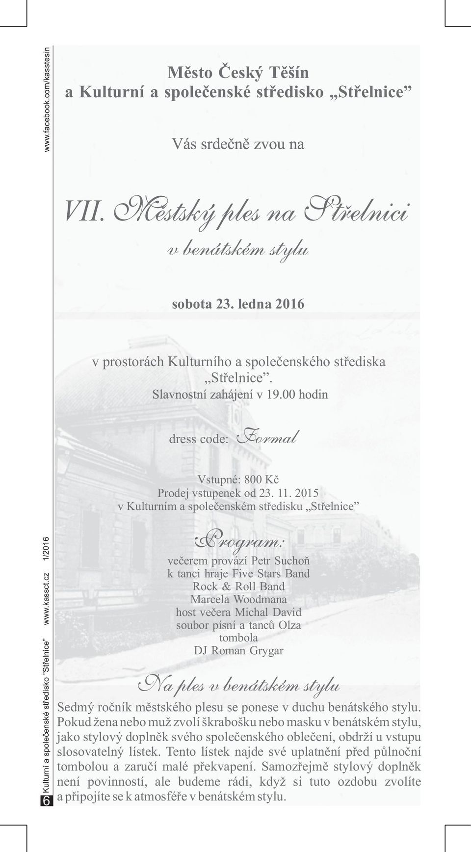 2015 v Kulturním a společenském středisku Střelnice Program: večerem provází Petr Suchoň k tanci hraje Five Stars Band Rock & Roll Band Marcela Woodmana host večera Michal David soubor písní a tanců