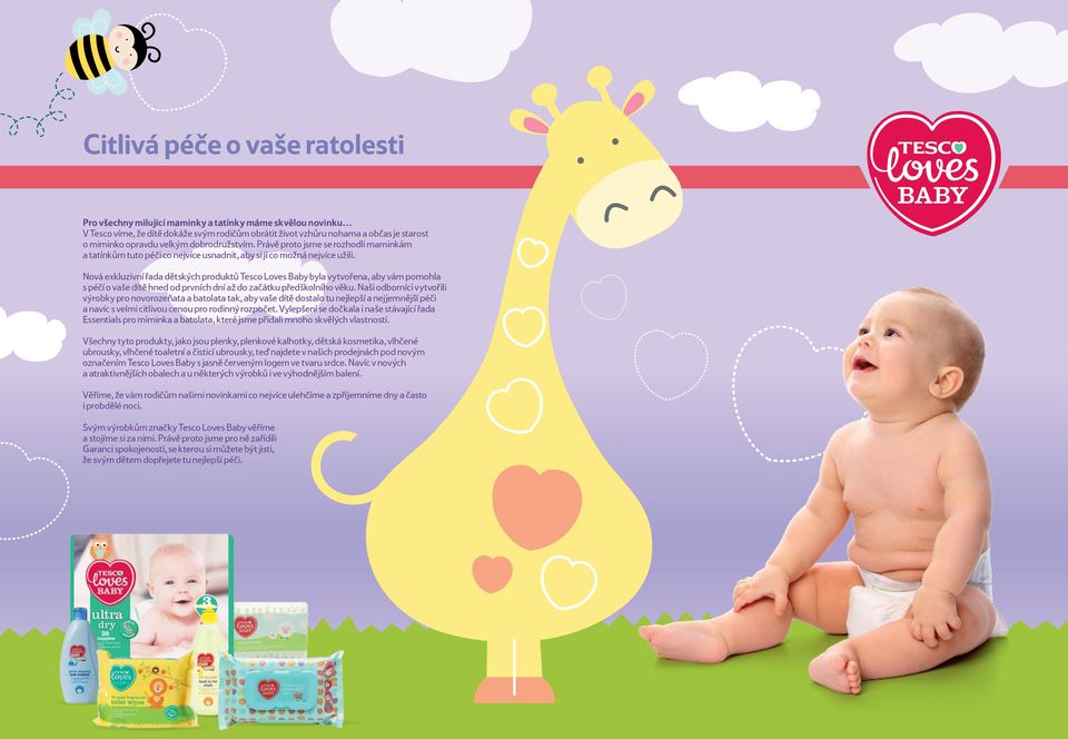 Nová exkluzivní řada dětských produktů Tesco Loves Baby byla vytvořena, aby vám pomohla s péčí o vaše dítě hned od prvních dní až do začátku předškolního věku.