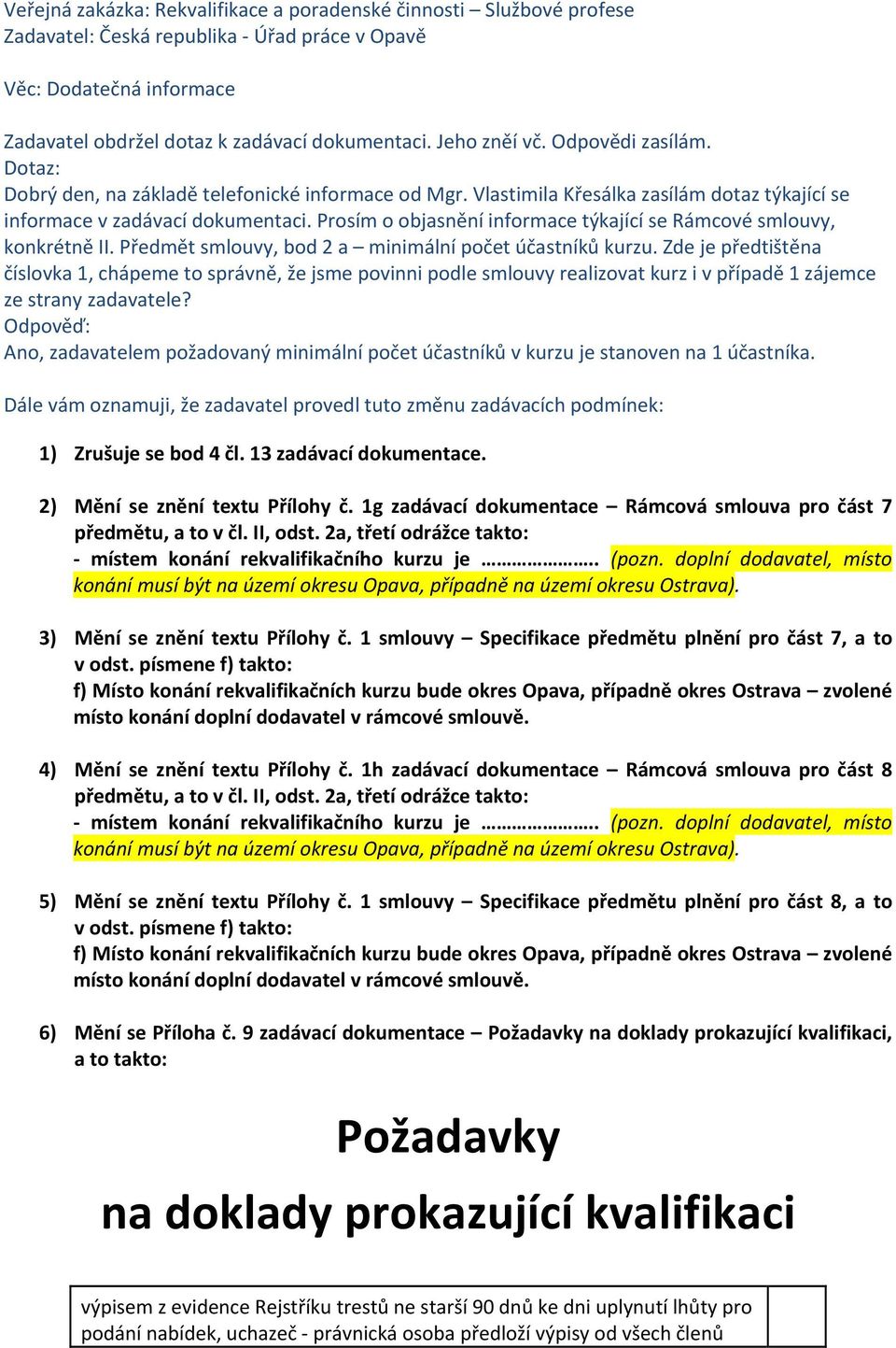 Prosím o objasnění informace týkající se Rámcové smlouvy, konkrétně II. Předmět smlouvy, bod 2 a minimální počet účastníků kurzu.