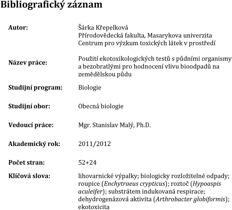 Biologie Obecná biologie Mgr. Stanislav Malý, Ph.D.