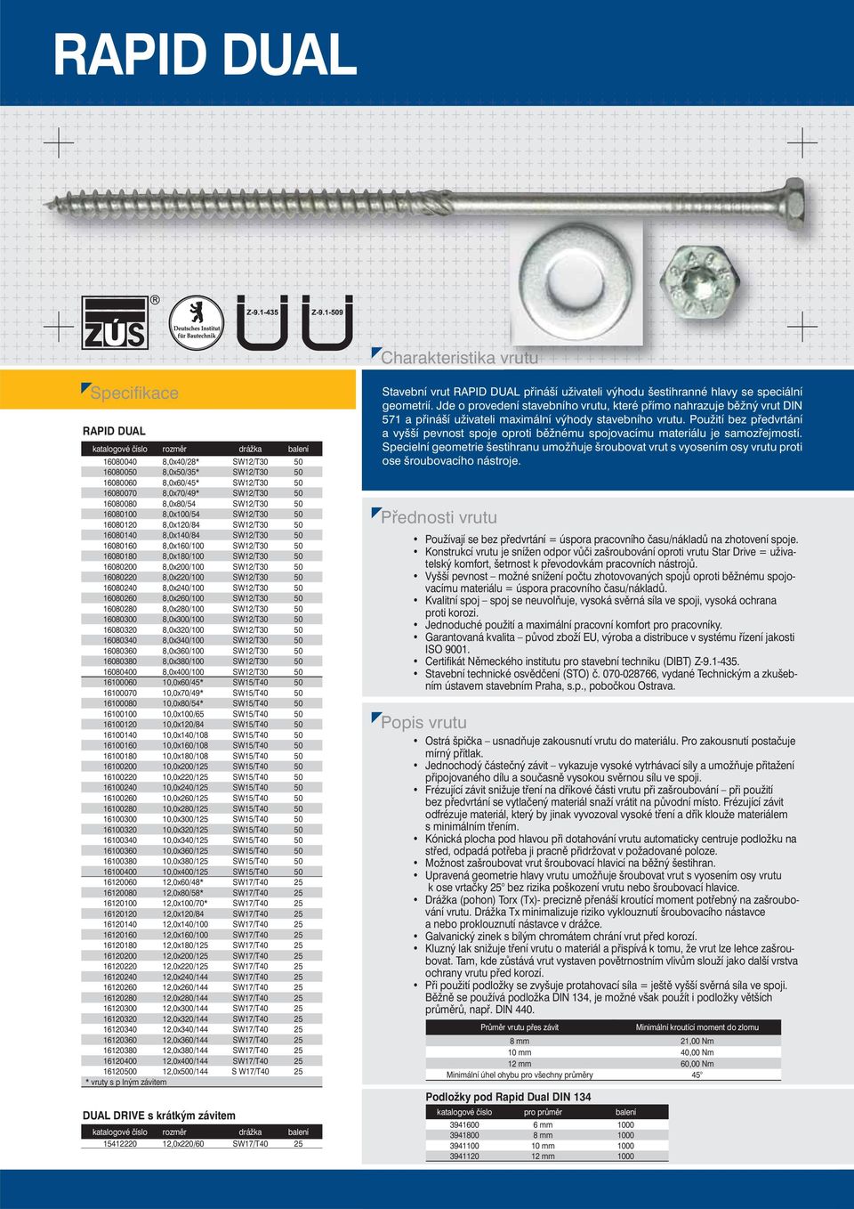 8,0x220/100 SW12/T30 50 16080240 8,0x240/100 SW12/T30 50 16080260 8,0x260/100 SW12/T30 50 16080280 8,0x280/100 SW12/T30 50 16080300 8,0x300/100 SW12/T30 50 16080320 8,0x320/100 SW12/T30 50 16080340