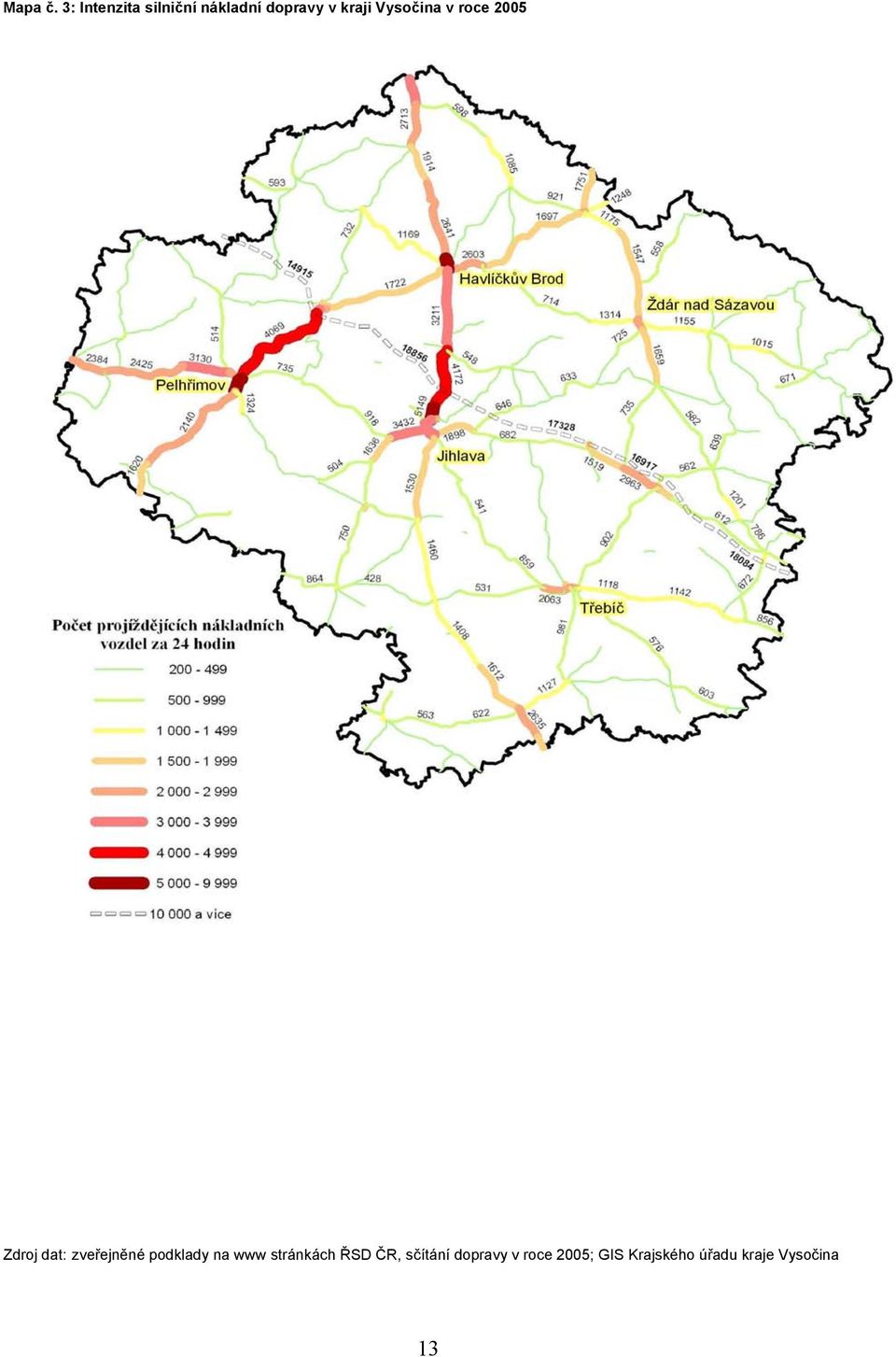 Vysočina v roce 2005 Zdroj dat: zveřejněné