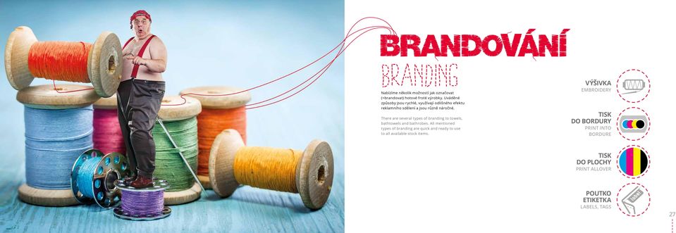 There are several types of branding to towels, bathtowels and bathrobes.