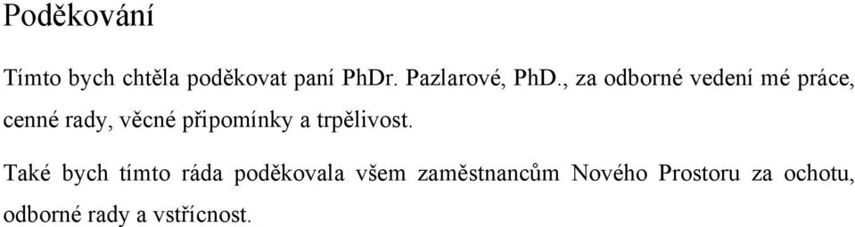 , za odborné vedení mé práce, cenné rady, věcné připomínky a