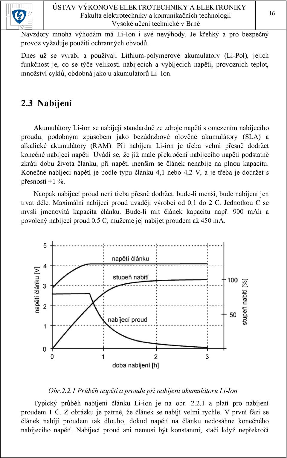 akumulátorů Li Ion. 16 2.