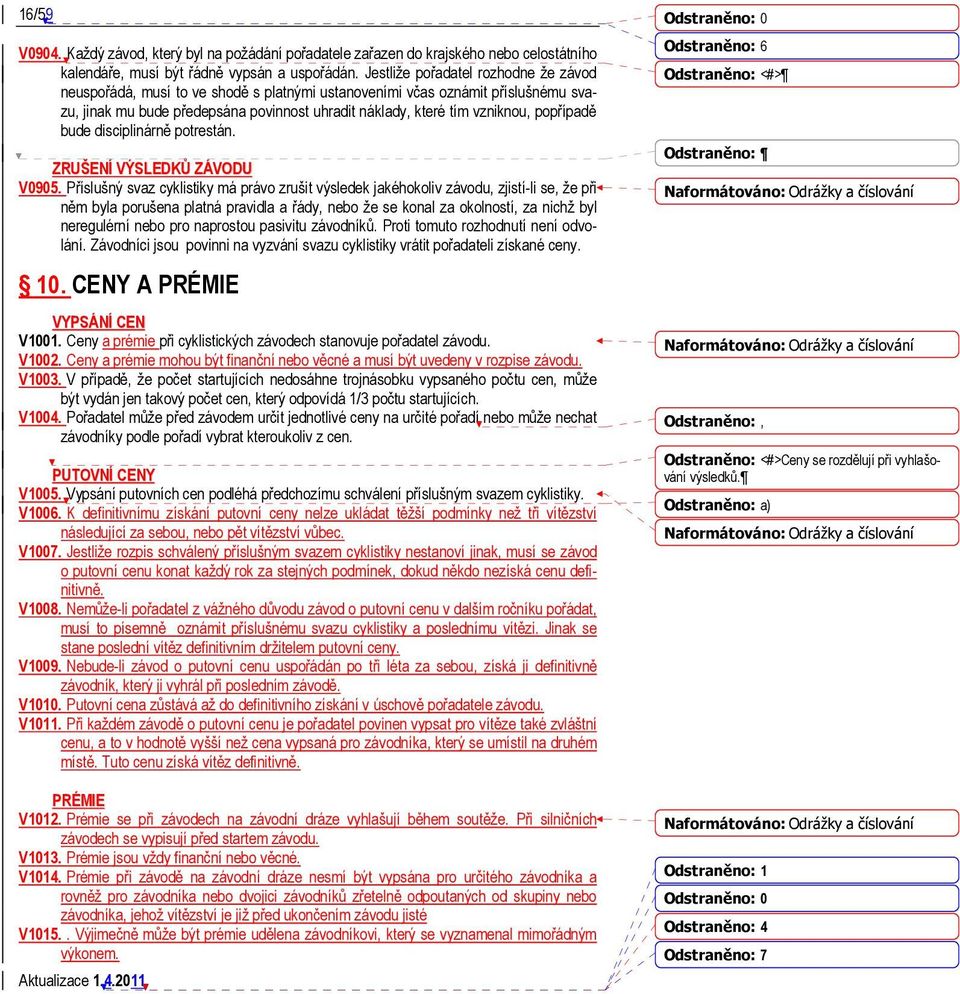 popřípadě bude disciplinárně potrestán. ZRUŠENÍ VÝSLEDKŮ ZÁVODU V0905.