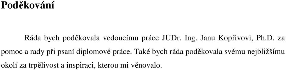 za pomoc a rady při psaní diplomové práce.