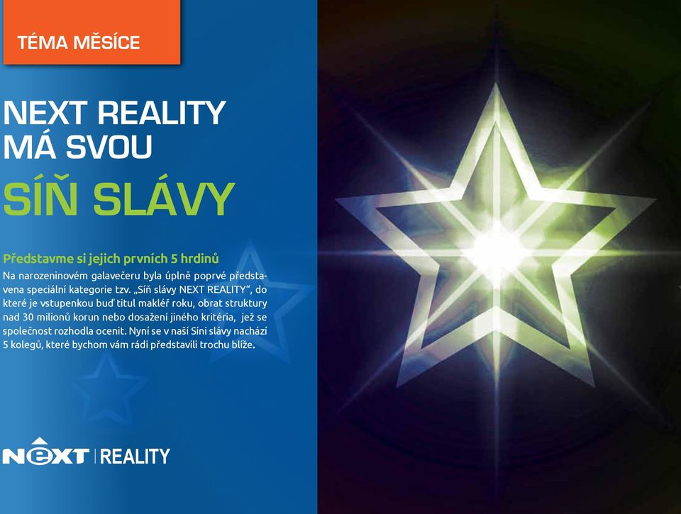 Síň slávy NEXT REALITY, do které je vstupenkou buď titul makléř roku, obrat struktury nad 30 milionů korun