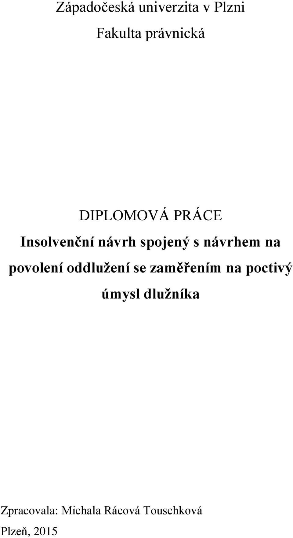 na povolení oddlužení se zaměřením na poctivý úmysl