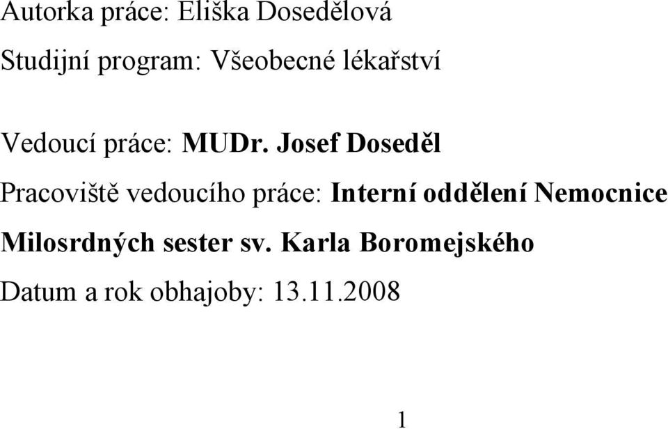 Josef Doseděl Pracoviště vedoucího práce: Interní oddělení