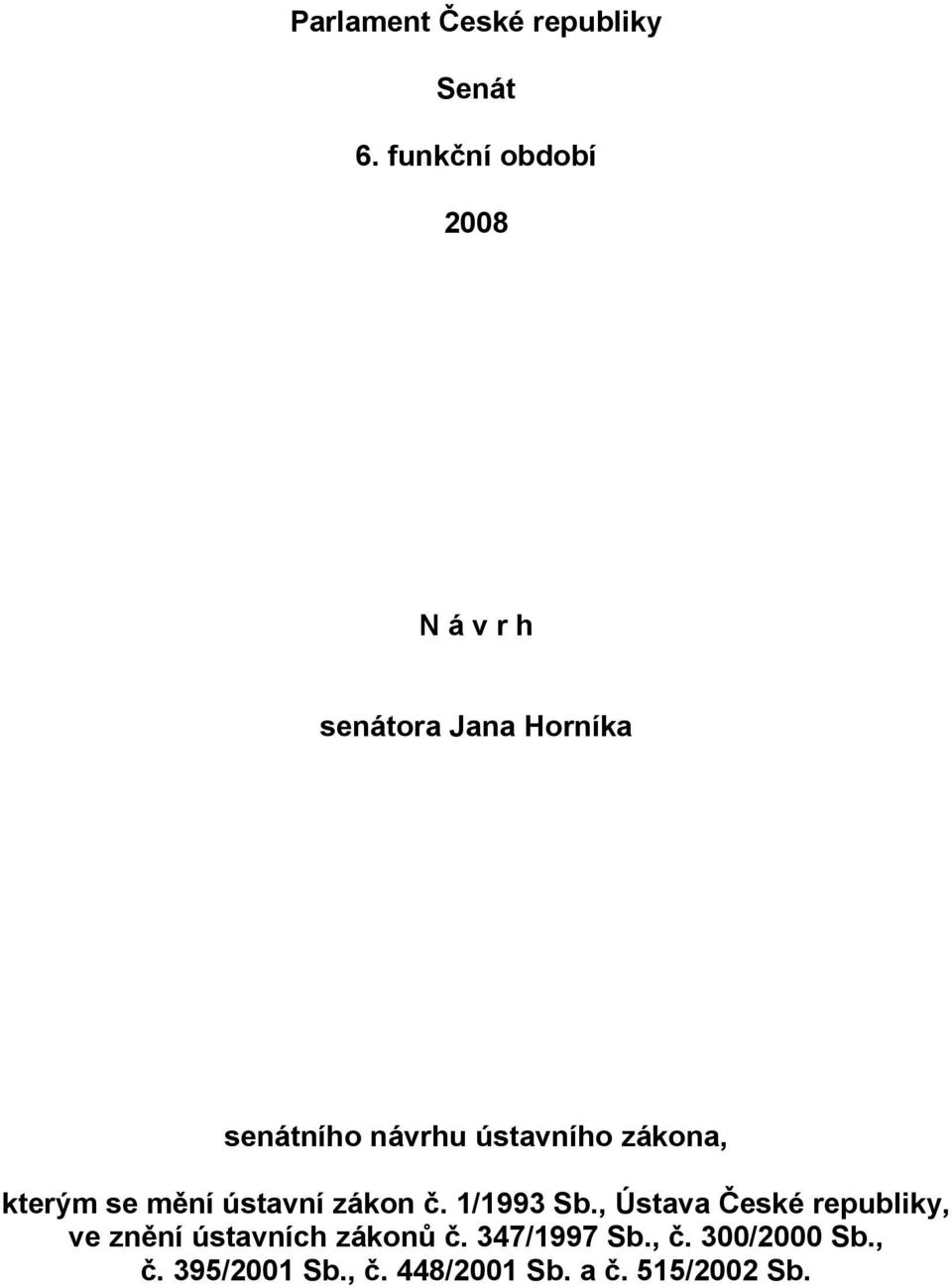 ústavního zákona, kterým se mění ústavní zákon č. 1/1993 Sb.