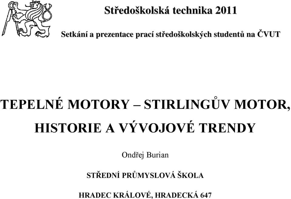 STIRLINGŮV MOTOR, HISTORIE A VÝVOJOVÉ TRENDY Ondřej