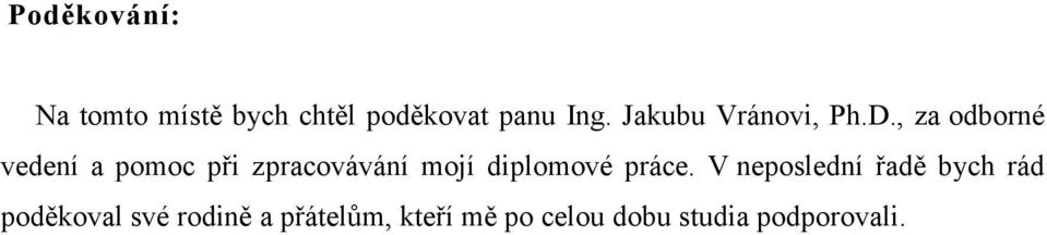 , za odborné vedení a pomoc při zpracovávání mojí diplomové