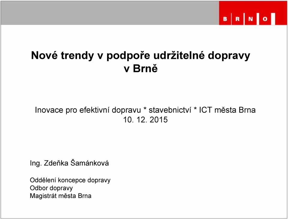 města Brna 10. 12. 2015 Ing.