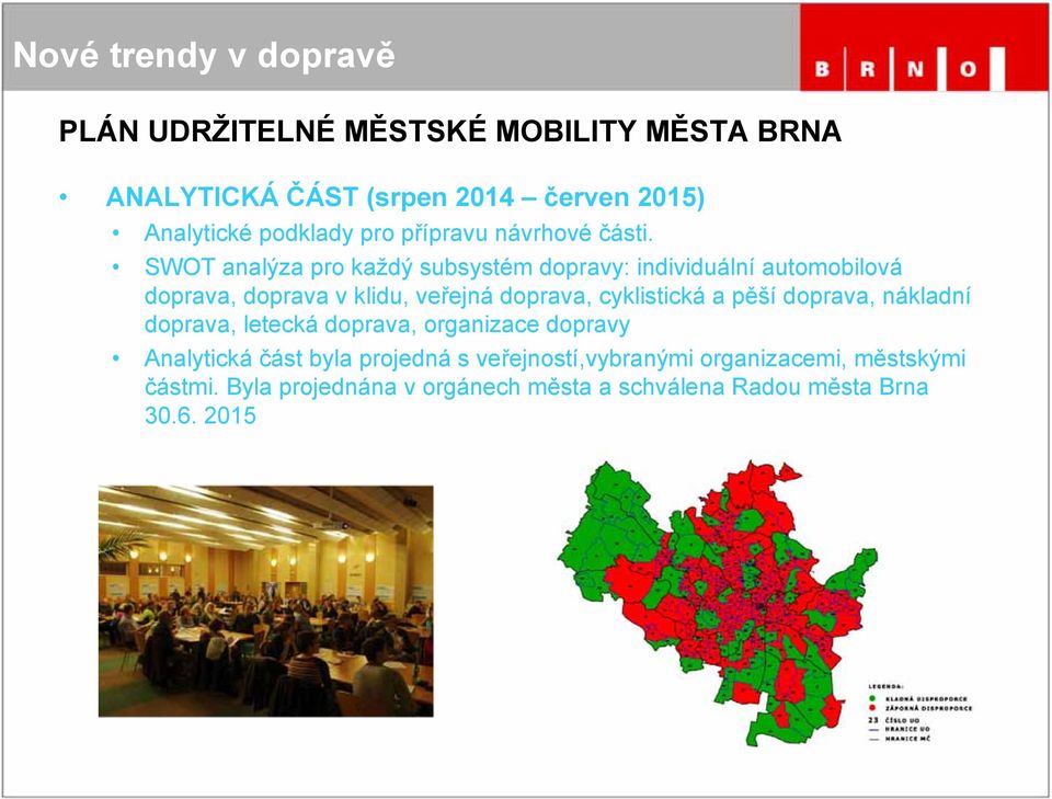 SWOT analýza pro každý subsystém dopravy: individuální automobilová doprava, doprava v klidu, veřejná doprava,