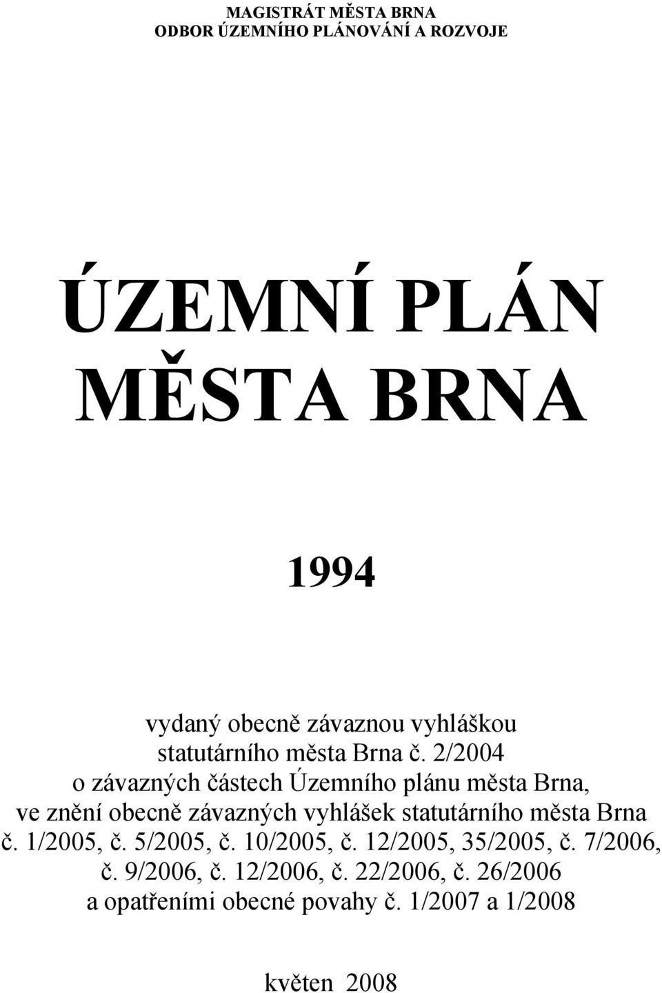 2/2004 o závazných částech Územního plánu města Brna, ve znění obecně závazných vyhlášek statutárního