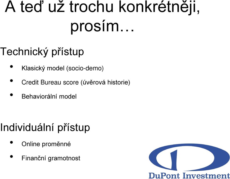 Bureau score (úvěrová historie) Behaviorální