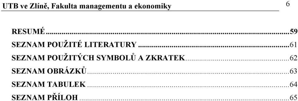 .. 61 SEZNAM POUŽITÝCH SYMBOLŮ A ZKRATEK.