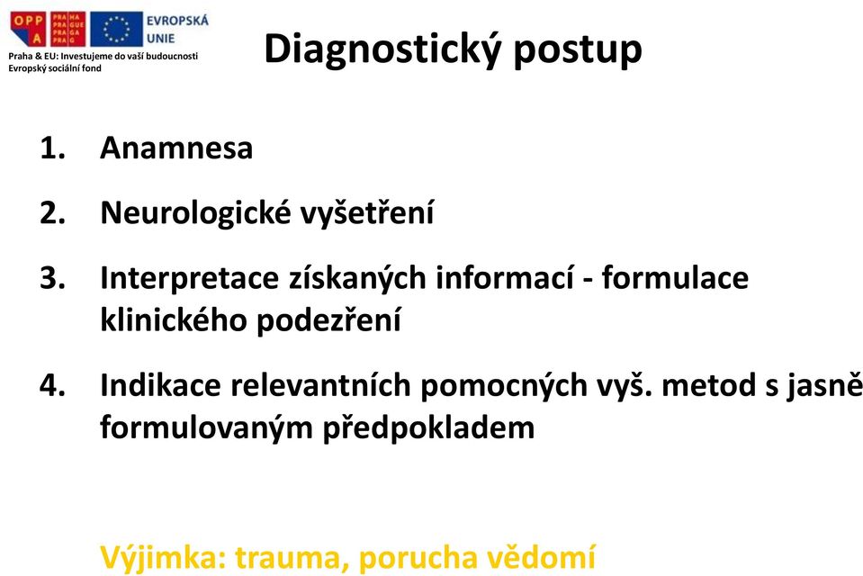 podezření 4. Indikace relevantních pomocných vyš.