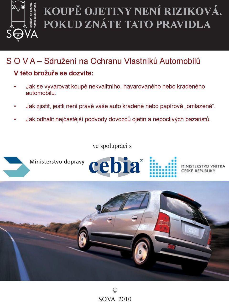 kradeného automobilu. Jak zjistit, jestli není právě vaše auto kradené nebo papírově omlazené.