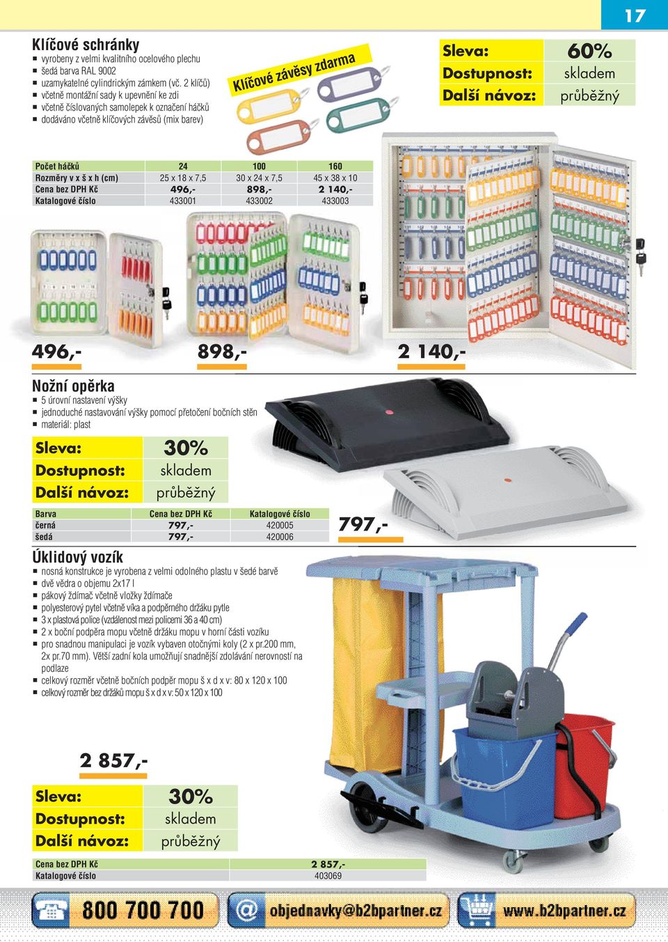 Rozměry v x š x h (cm) 25 x 18 x 7,5 30 x 24 x 7,5 45 x 38 x 10 Cena bez DPH Kč 496,- 898,- 2 140,- Katalogové číslo 433001 433002 433003 496,- 898,- 2 140,- Nožní opěrka 5 úrovní nastavení výšky