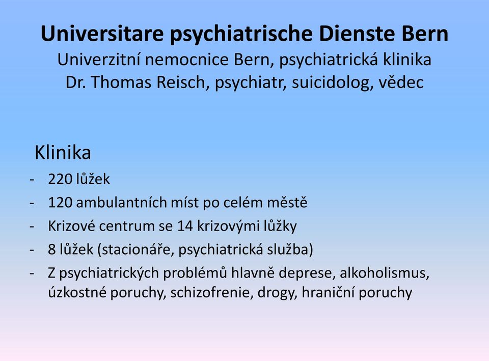 městě - Krizové centrum se 14 krizovými lůžky - 8 lůžek (stacionáře, psychiatrická služba) - Z