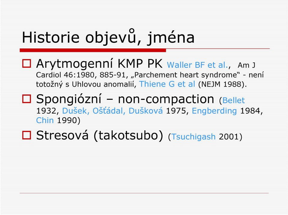 Uhlovou anomalií, Thiene G et al (NEJM 1988).