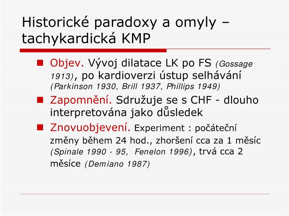 1937, Phillips 1949) Zapomnění.